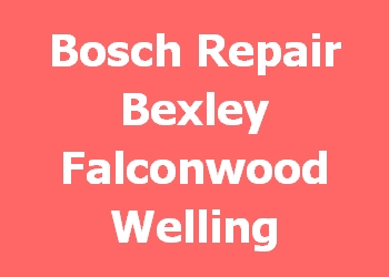 Bosch Repair Bexley Falconwood Welling 
