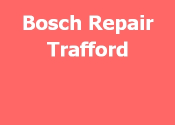 Bosch Repair Trafford 