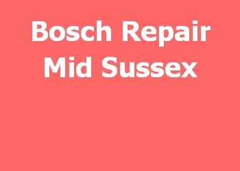Bosch Repair Mid Sussex 