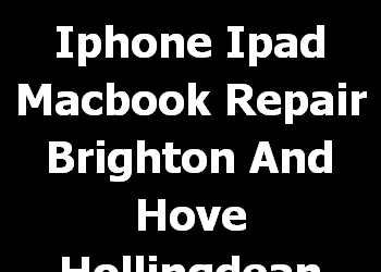 Iphone Ipad Macbook Repair Brighton And Hove Hollingdean And Stanmer 