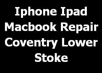 Iphone Ipad Macbook Repair Coventry Lower Stoke 