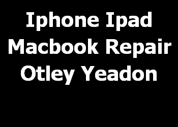 Iphone Ipad Macbook Repair Otley Yeadon 