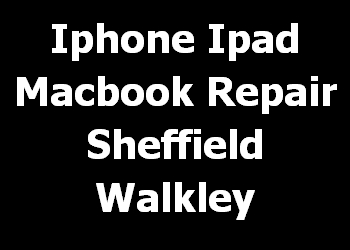 Iphone Ipad Macbook Repair Sheffield Walkley 