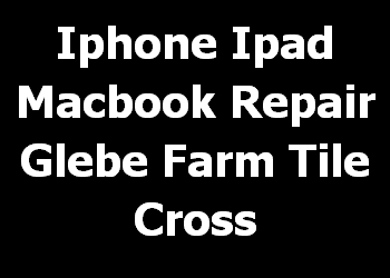 Iphone Ipad Macbook Repair Glebe Farm Tile Cross 