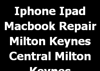 Iphone Ipad Macbook Repair Milton Keynes Central Milton Keynes 