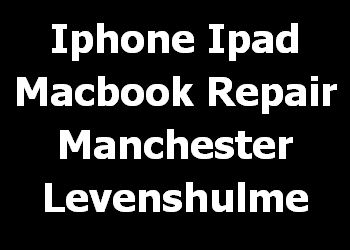 Iphone Ipad Macbook Repair Manchester Levenshulme 