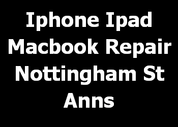 Iphone Ipad Macbook Repair Nottingham St Anns 