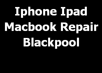 Iphone Ipad Macbook Repair Blackpool 