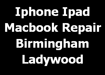 Iphone Ipad Macbook Repair Birmingham Ladywood 