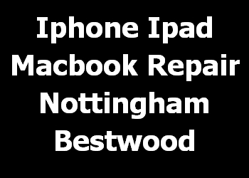 Iphone Ipad Macbook Repair Nottingham Bestwood 
