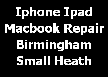 Iphone Ipad Macbook Repair Birmingham Small Heath 