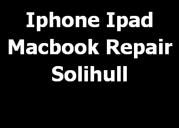 Iphone Ipad Macbook Repair Solihull 
