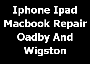 Iphone Ipad Macbook Repair Oadby And Wigston 