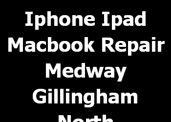 Iphone Ipad Macbook Repair Medway Gillingham North 