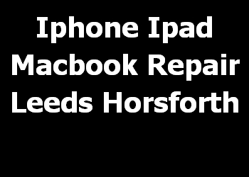 Iphone Ipad Macbook Repair Leeds Horsforth 