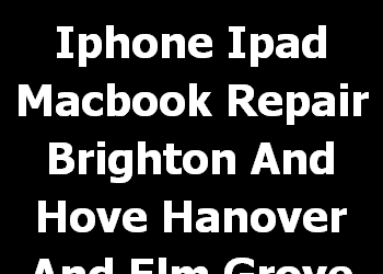 Iphone Ipad Macbook Repair Brighton And Hove Hanover And Elm Grove 