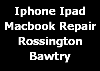Iphone Ipad Macbook Repair Rossington Bawtry 