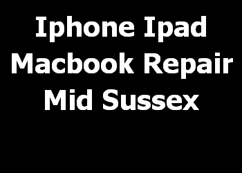 Iphone Ipad Macbook Repair Mid Sussex 